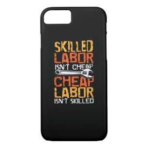 Skilled Labor Isn’t Cheap Cheap Labor Isn’t Skille Case-Mate iPhone Case