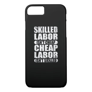 Skilled Labor Isn’t Cheap Cheap Labor Isn’t Skille Case-Mate iPhone Case