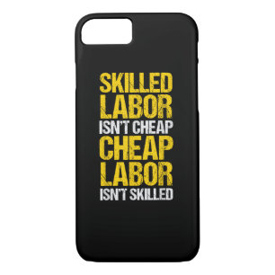Skilled Labor Isn’t Cheap Cheap Labor Isn’t Skille Case-Mate iPhone Case