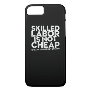 Skilled Labor Isn’t Cheap Cheap Labor Isn’t Skille Case-Mate iPhone Case
