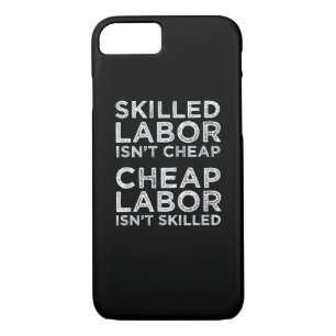 Skilled Labor Isn’t Cheap Cheap Labor Isn’t Skille Case-Mate iPhone Case