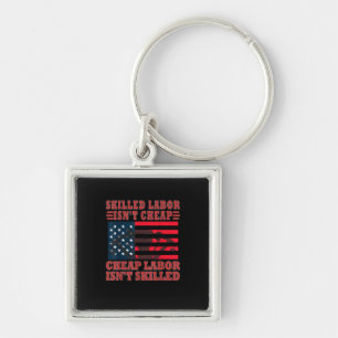 Skilled Labor Isn’t Cheap Funny Labor Day Key Ring