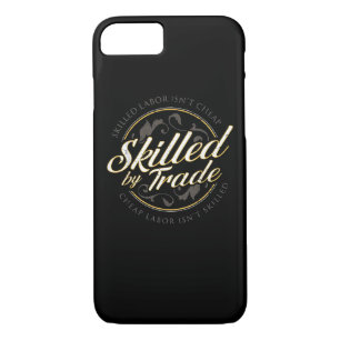 Skilled Labor Isn’t Cheap Skilled By Trade Case-Mate iPhone Case