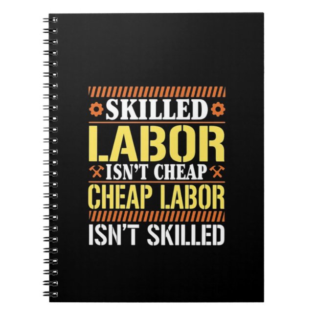 Skilled Labour For Labour Day - Skilled Labour Isn Notebook (Front)