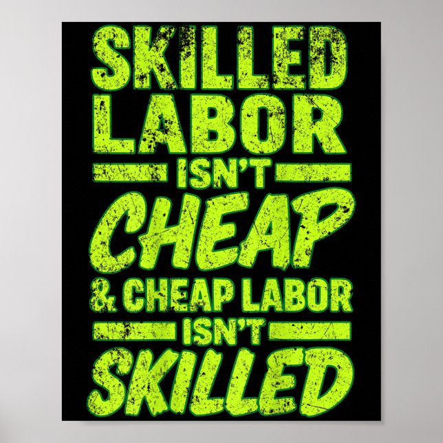 Skilled Labour Isn't Cheap And Cheap Labour Is Poster (Front)