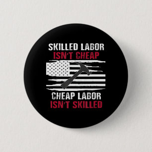 Skilled Labour Isn’t Cheap American Flag Essential 6 Cm Round Badge