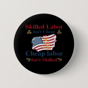 Skilled Labour Isn’t Cheap American Flag Labour Da 6 Cm Round Badge