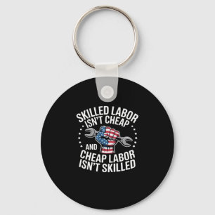 Skilled Labour Isn’t Cheap And Cheap Labour Isn’t Key Ring