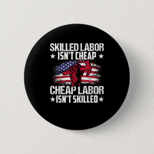 Skilled Labour Isn’t Cheap Cheap Labour Isn’t Skil 6 Cm Round Badge