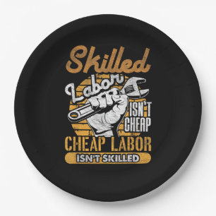 Skilled Labour Isn’t Cheap Cheap Labour Isn’t Skil Paper Plate