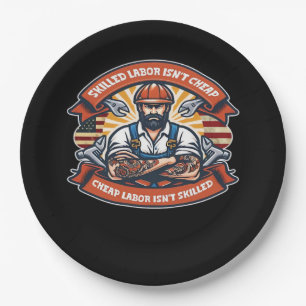 Skilled Labour Isn’t Cheap Cheap Labour Isn’t Skil Paper Plate