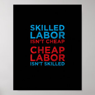 Skilled Labour Isn’t Cheap Cheap Labour Isn’t Skil Poster
