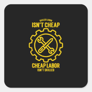 Skilled Labour Isn’t Cheap Cheap Labour Isn’t Skil Square Sticker