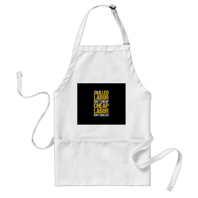 Skilled Labour Isn’t Cheap Cheap Labour Isn’t Skil Standard Apron (Front)