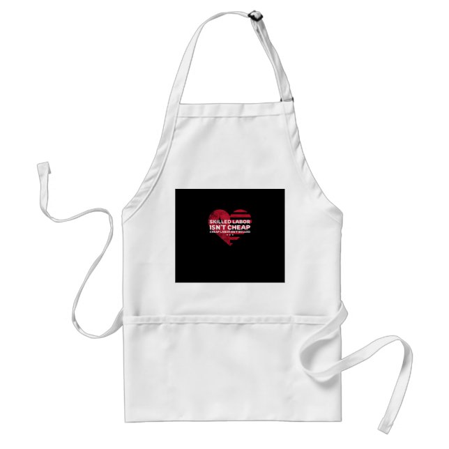 Skilled Labour Isn’t Cheap Cheap Labour Isn’t Skil Standard Apron (Front)