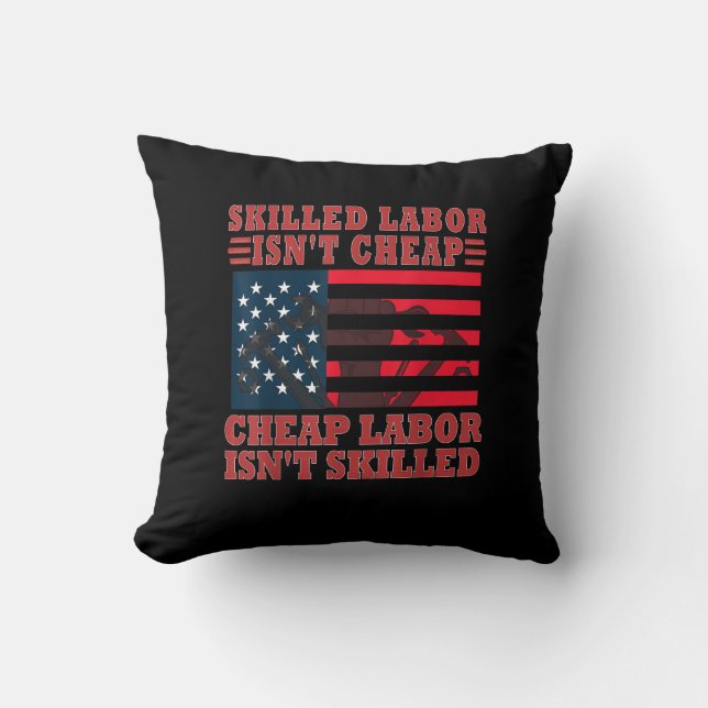 Skilled Labour Isn’t Cheap Funny Labour Day Cushion (Front)