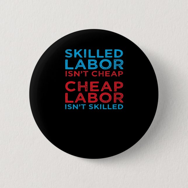 Skilled Labour Isn’t Cheap Laborer Labour Gift Cla 6 Cm Round Badge (Front)