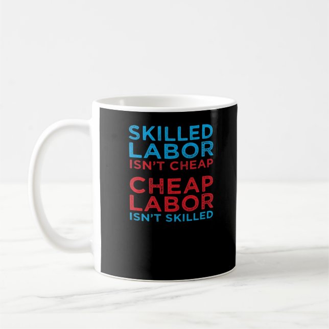 Skilled Labour Isn’t Cheap Laborer Labour Gift Cla Coffee Mug (Left)