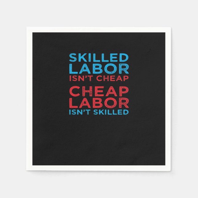 Skilled Labour Isn’t Cheap Laborer Labour Gift Cla Napkin (Front)