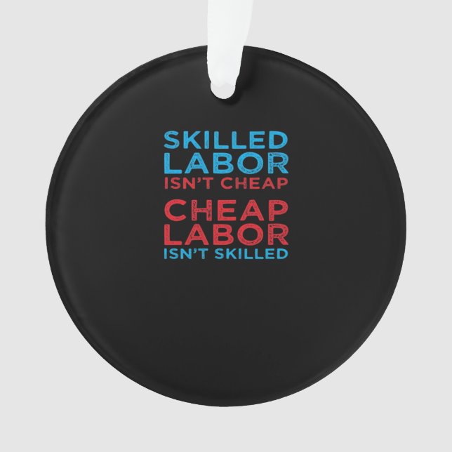 Skilled Labour Isn’t Cheap Laborer Labour Gift Cla Ornament (Front)