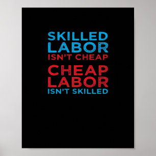 Skilled Labour Isn’t Cheap Laborer Labour Gift Cla Poster