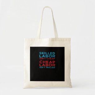 Skilled Labour Isn’t Cheap Laborer Labour Gift Cla Tote Bag