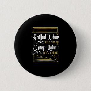 Skilled Labour Isn’t Cheap - Labour Day 6 Cm Round Badge