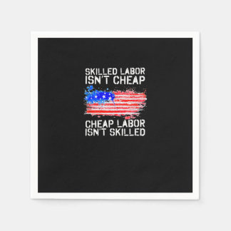 Skilled Labour Isn’t Cheap Labour Day American Fla Napkin