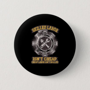 Skilled Labour Isn’t Cheap - Labour Day Classic 6 Cm Round Badge