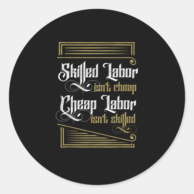 Skilled Labour Isn’t Cheap - Labour Day Classic Round Sticker (Front)