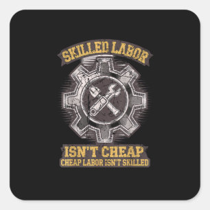 Skilled Labour Isn’t Cheap - Labour Day Classic Square Sticker