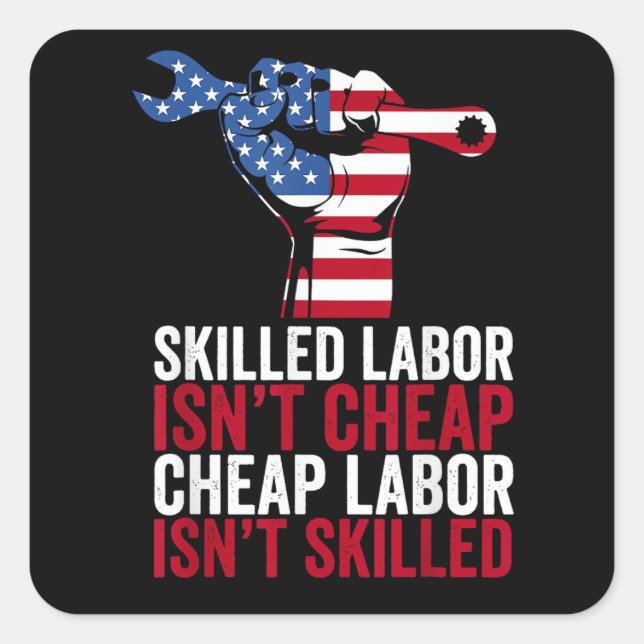 Skilled Labour Isn’t Cheap Labour Day Square Sticker (Front)