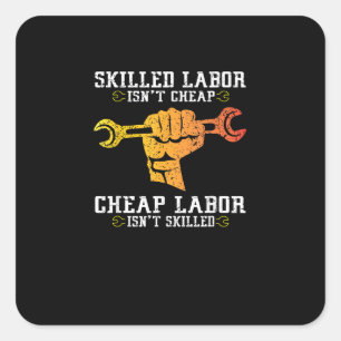 Skilled Labour Isn’t Cheap – Labour Day Weekend Gi Square Sticker