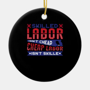 Skilled Labour Isn’t Cheap Labour Isn’t Skilled Cl Ceramic Tree Decoration
