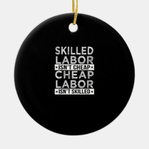 Skilled Labour Isn’t Cheap Labour Isn’t Skilled La Ceramic Tree Decoration