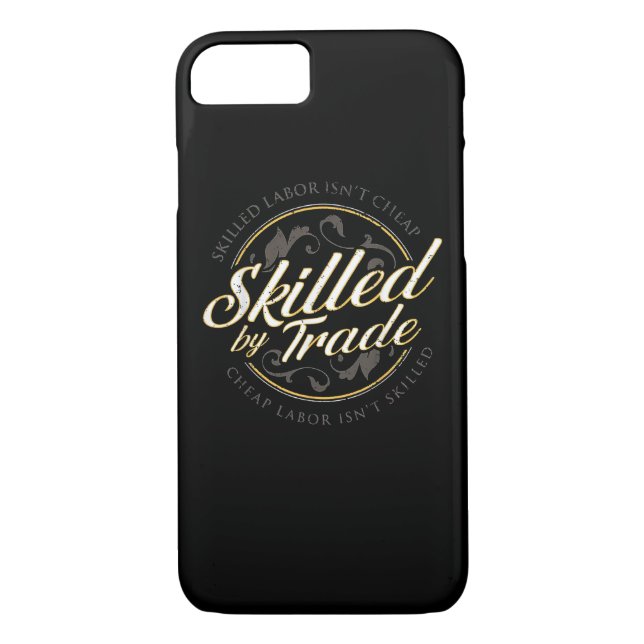 Skilled Labour Isn’t Cheap Skilled By Trade Case-Mate iPhone Case (Back)