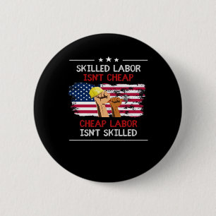 Skilled Labour Isn’t Cheap USA American Flag 6 Cm Round Badge