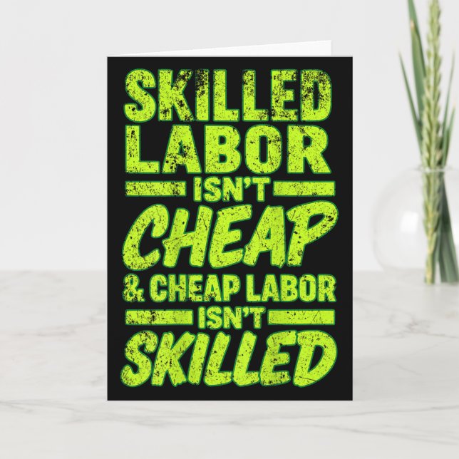 Skilled Labour Isnt Cheap And Cheap Labour Isnt Sk Card (Front)