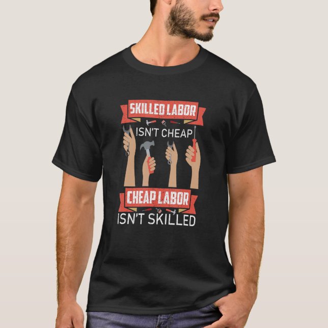 Skilled Labour Isn't Cheap Plumber Mechanic Electr T-Shirt (Front)