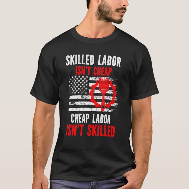 Skilled Labour Isn't Cheap T-Shirt (Front)
