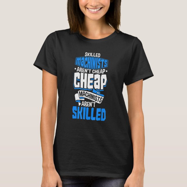 Skilled Machinist Mate And Engineer   Cnc Machinis T-Shirt (Front)