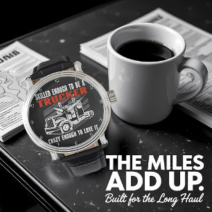 Skilled Trucker, Crazy Enough To Love Watch