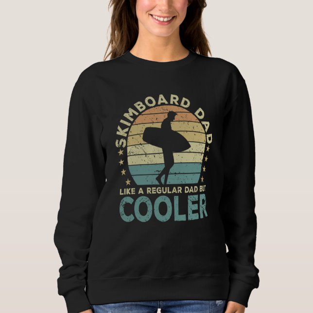 Skimboard Dad Skimboarder Skimboarding Sweatshirt (Front)
