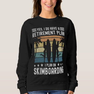 Skimboard Retirement Skimboarder Skimboarding Sweatshirt