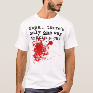 Skin A Cat Bloody Funny T-Shirt