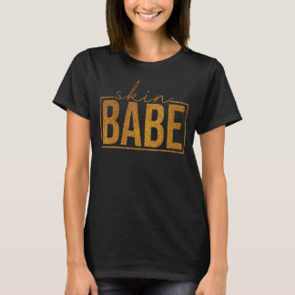 Skin Babe Skin  Skin Aesthetician Skin Babe 4 T-Shirt
