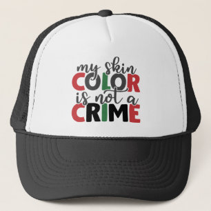 Skin Colour Not a Crime Trucker Hat