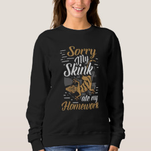 Skink Ate My Homework Reptile Owner Pet Lizard Lov Sweatshirt