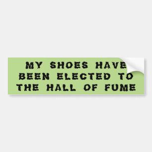 Skinky Shoes in the Hall of Fume Bumper Sticker