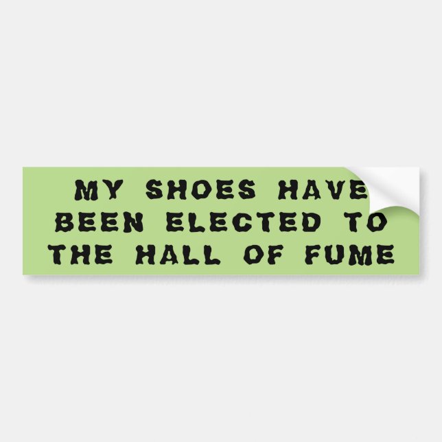 Skinky Shoes in the Hall of Fume Bumper Sticker (Front)